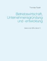 Betriebswirtschaft, Unternehmensgründung und -entwicklung - Thomas Faust