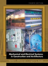 Mechanical and Electrical Systems in Construction and Architecture - Dagostino, Frank R.; Wujek, Joseph B.