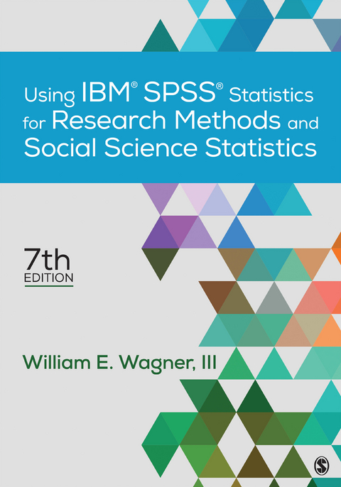 Using IBM® SPSS® Statistics for Research Methods and Social Science Statistics - William E. E. Wagner-Huang