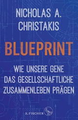 Blueprint - Wie unsere Gene das gesellschaftliche Zusammenleben prägen -  Nicholas Alexander Christakis