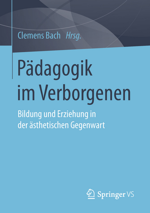 Pädagogik im Verborgenen - 