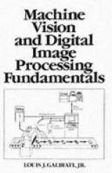 Machine Vision and Digital Image Processing Fundamentals - Galbiati, Louis