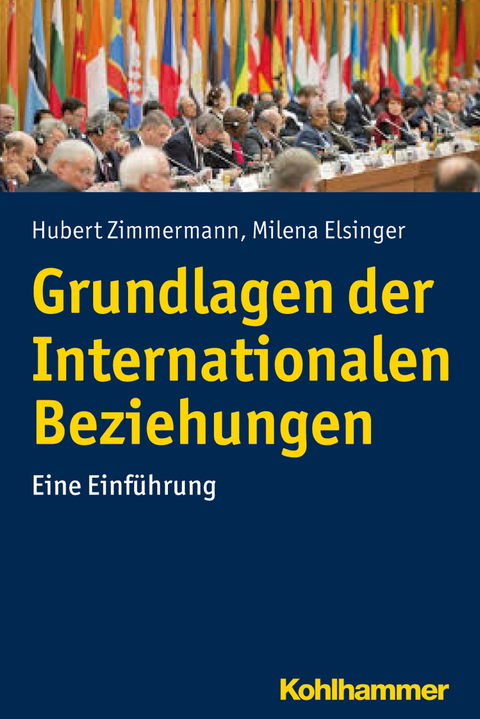 Grundlagen der Internationalen Beziehungen - Hubert Zimmermann, Milena Elsinger