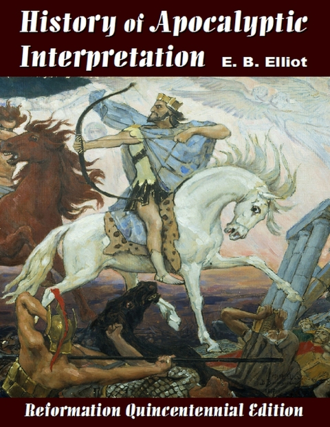 History of Apocalyptic Interpretation -  Elliot E. B. Elliot