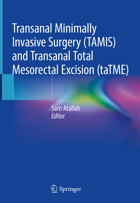 Transanal Minimally Invasive Surgery (TAMIS) and Transanal Total Mesorectal Excision (taTME) - 