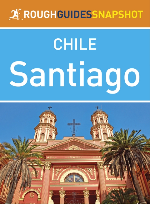 Santiago (Rough Guides Snapshot Chile) -  Rough Guides