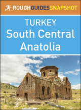 South Central Anatolia (Rough Guides Snapshot Turkey) -  Rough Guides