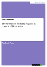 Effectiveness of oxidizing reagents in removal of blood stains - Ishita Bharadia