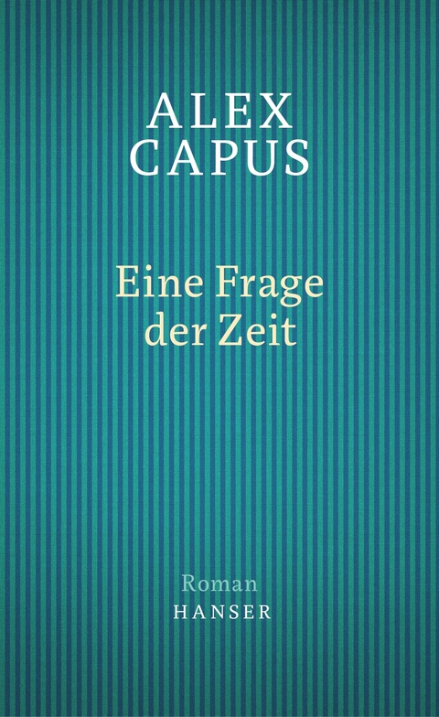 Eine Frage der Zeit - Alex Capus