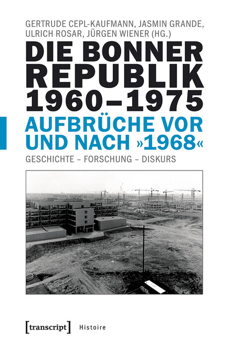 Die Bonner Republik 1960-1975 - Aufbrüche vor und nach »1968« - 
