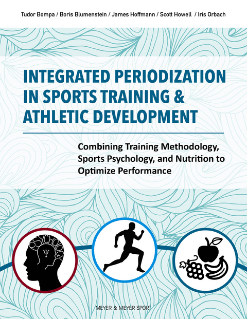 Integrated Periodization in Sports Training & Athletic Development - Tudor Bompa, Boris Blumenstein, James Hoffmann, Scott Howell, Iris Orbach