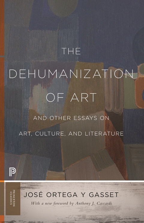 The Dehumanization of Art and Other Essays on Art, Culture, and Literature - José Ortega y Gasset
