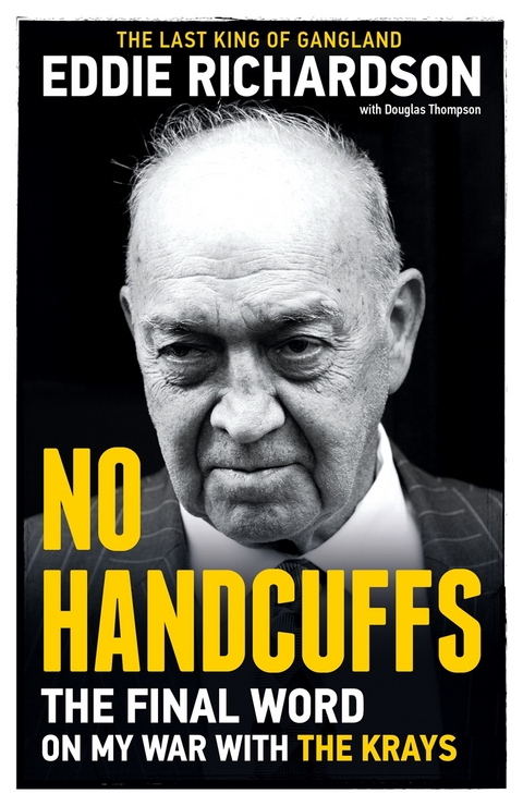 No Handcuffs: The Final Word on My War with The Krays - Eddie Richardson