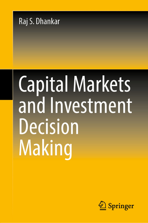 Capital Markets and Investment Decision Making -  Raj S. Dhankar