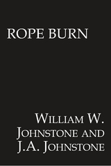 Rope Burn - William W. Johnstone, J.A. Johnstone
