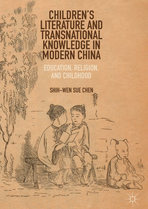 Children’s Literature and Transnational Knowledge in Modern China - Shih-Wen Sue Chen