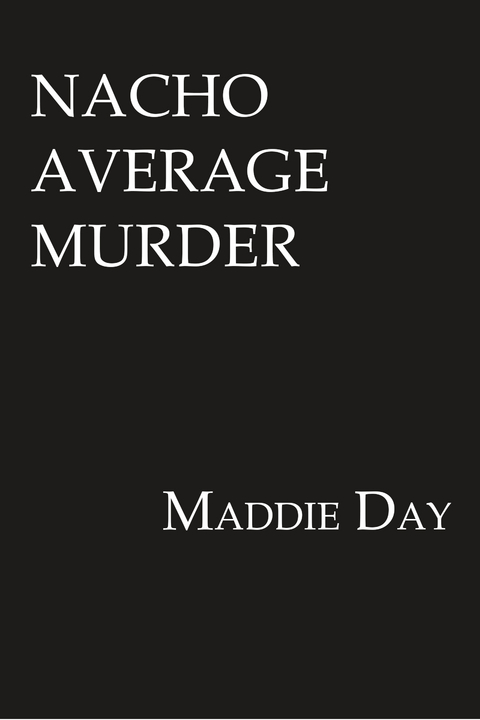 Nacho Average Murder - Maddie Day