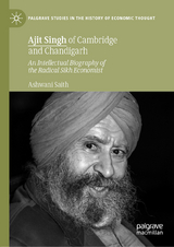 Ajit Singh of Cambridge and Chandigarh - Ashwani Saith