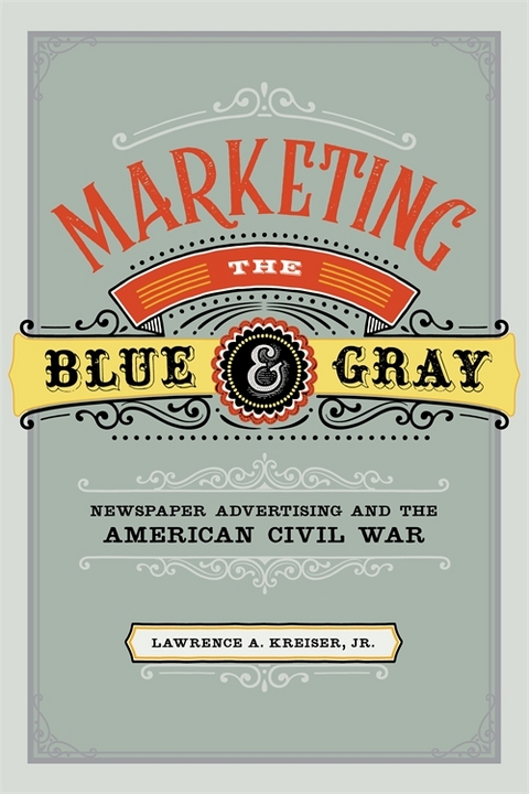 Marketing the Blue and Gray - Lawrence A. Kreiser