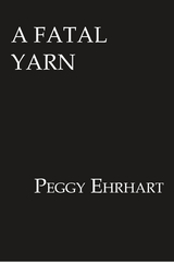 A Fatal Yarn - Peggy Ehrhart
