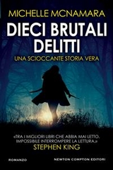 Dieci brutali delitti - Michelle McNamara