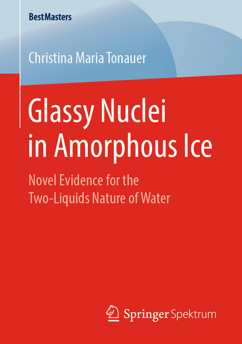 Glassy Nuclei in Amorphous Ice - Christina Maria Tonauer