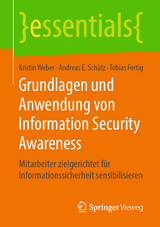 Grundlagen und Anwendung von Information Security Awareness - Kristin Weber, Andreas E. Schütz, Tobias Fertig