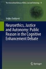 Neuroethics, Justice and Autonomy: Public Reason in the Cognitive Enhancement Debate - Veljko Dubljević