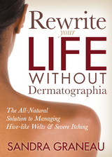 Rewrite Your Life Without Dermatographia -  Sandra Graneau
