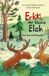 Erkki, der kleine Elch - Auf sie mit Geweih! -  Anu Stohner,  Friedbert Stohner