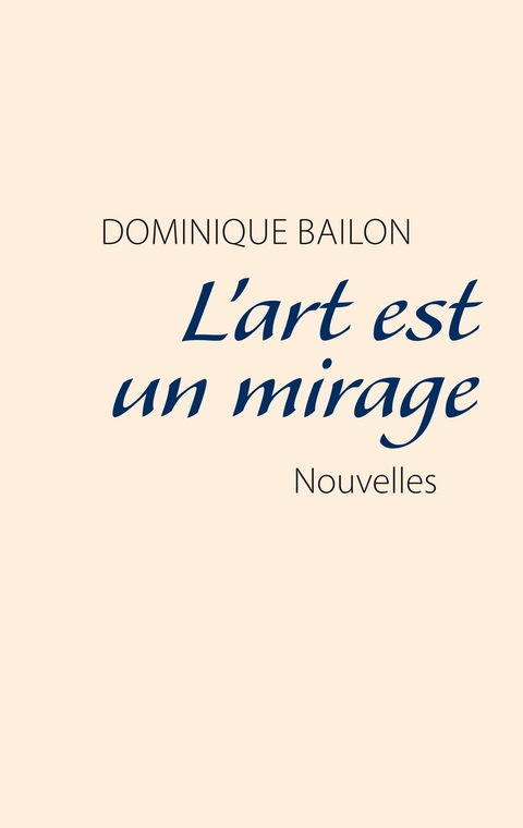 L'art est un mirage - Dominique Bailon