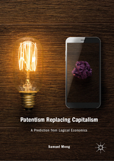 Patentism Replacing Capitalism - Samuel Meng