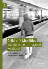 Children's Mobilities -  Susana Cortes-Morales,  Lesley Murray