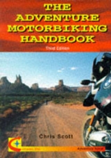 The Adventure Motorbiking Handbook - Scott, Chris