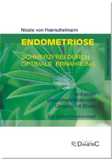 Endometriose: Schmerzfrei durch optimale Ernährung und einen gesundheitsfördernden Umgang mit Stress - Nicole von Hoerschelmann