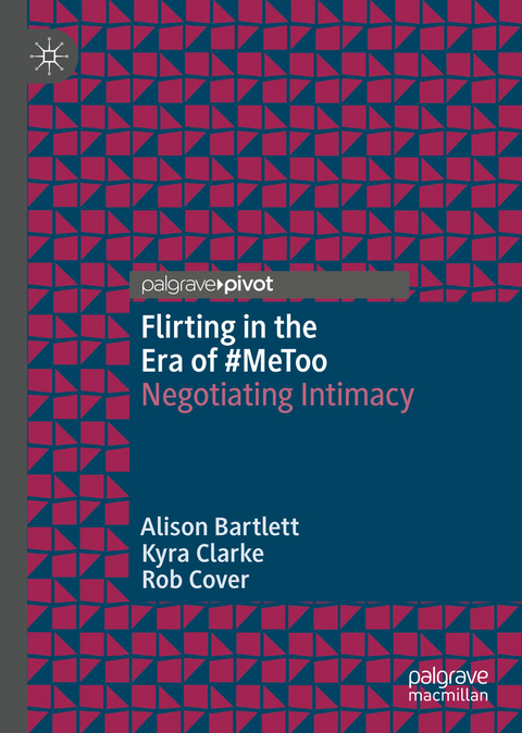 Flirting in the Era of #MeToo - Alison Bartlett, Kyra Clarke, Rob Cover