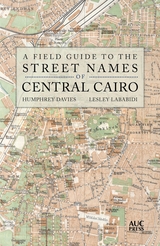 A Field Guide to the Street Names of Central Cairo - Humphrey Davies