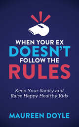 When Your Ex Doesn't Follow the Rules -  Maureen Doyle