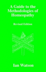A Guide to the Methodologies of Homeopathy - Watson, Ian