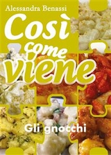 Così come viene. Gli gnocchi - Alessandra Benassi