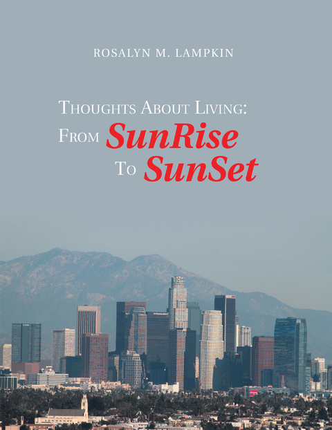 Thoughts About Living: from Sunrise to Sunset - Rosalyn M. Lampkin