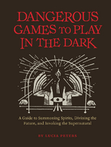 Dangerous Games to Play in the Dark -  Lucia Peters