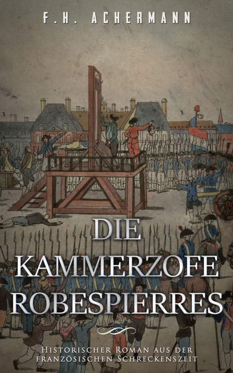 Die Kammerzofe Robespierres - F.H. Achermann