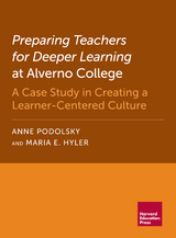 Preparing Teachers for Deeper Learning at Alverno College - Anne Podolsky, Maria E. Hyler