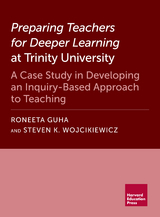 Preparing Teachers for Deeper Learning at Trinity University -  Roneeta Guha,  Steven K. Wojcikiewicz