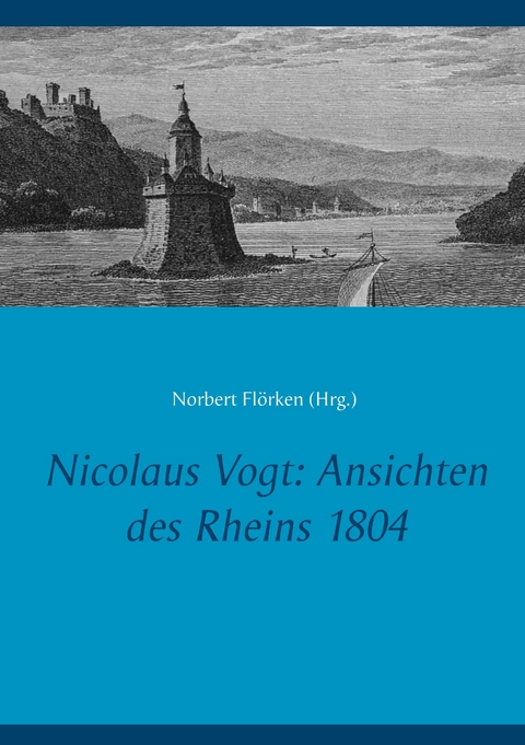 Nicolaus Vogt: Ansichten des Rheins 1804 - 