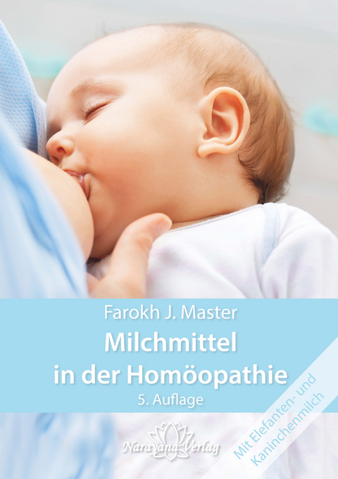 Milchmittel in der Homöopathie - Farokh J. Master