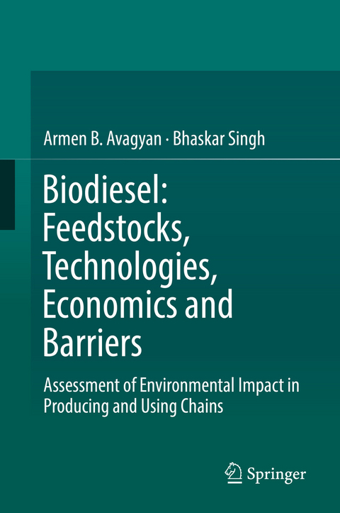 Biodiesel: Feedstocks, Technologies, Economics and Barriers -  Armen B. Avagyan,  Bhaskar Singh