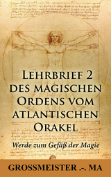 Lehrbrief 2 des magischen Ordens vom atlantischen Orakel: - Grossmeister .-. Ma Grossmeister .-. Ma