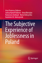 The Subjective Experience of Joblessness in Poland - Irina Tomescu-Dubrow, Joshua Kjerulf Dubrow, Anna Kiersztyn, Katarzyna Andrejuk, Marta Kołczyńska, Kazimierz M. Slomczynski